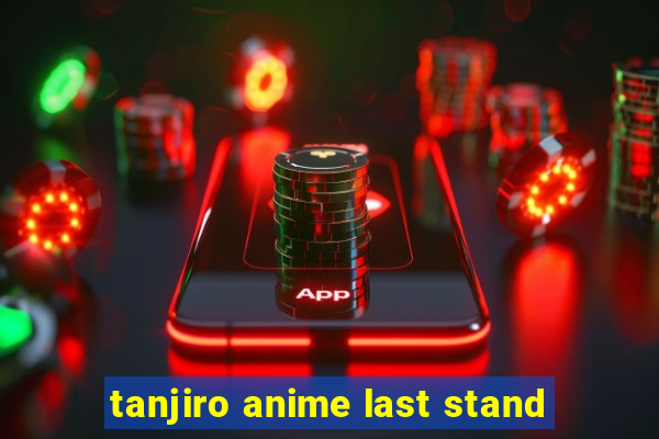 tanjiro anime last stand